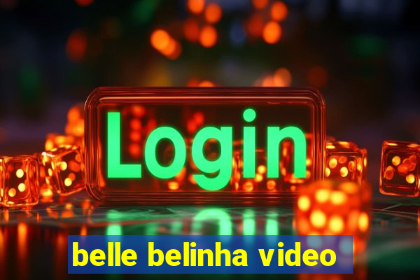 belle belinha video